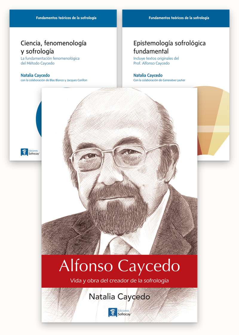Las cubiertas de los tres libros de la trilogía: «Alfonso Caycedo: Vida y obra del creador de la sofrología» delante; «Ciencia, fenomenología y sofrología» y «Epistemología sofrológica fundamental» detrás.
